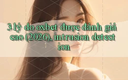 3 lý do oxbet được đánh giá cao (2026), intrusion detection