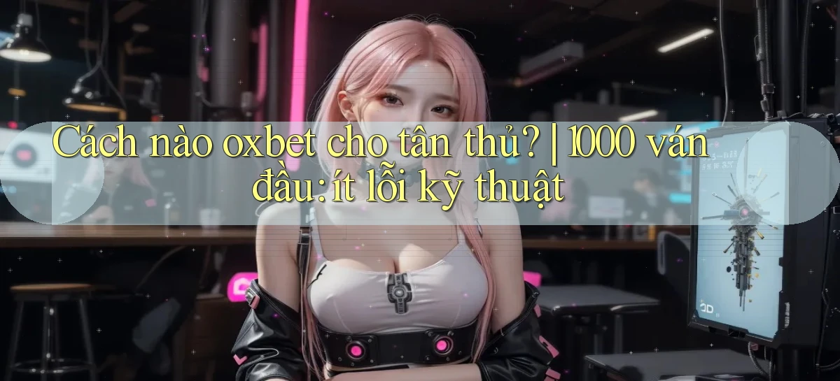 oxbet   Truy Cập Nhật 2026   Game Online