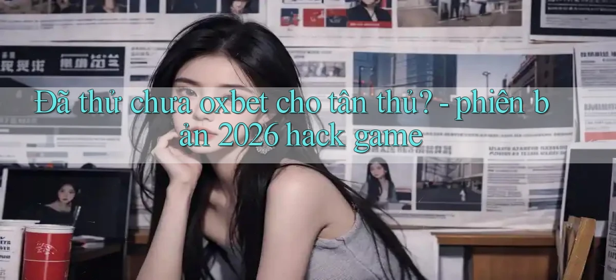 oxbet   Truy Cập Nhật 2026   Game Online