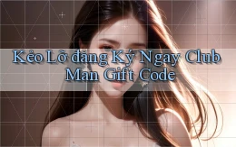 kẻo lỡ đăng ký ngay club man gift code