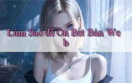 làm sao để on bet bản web