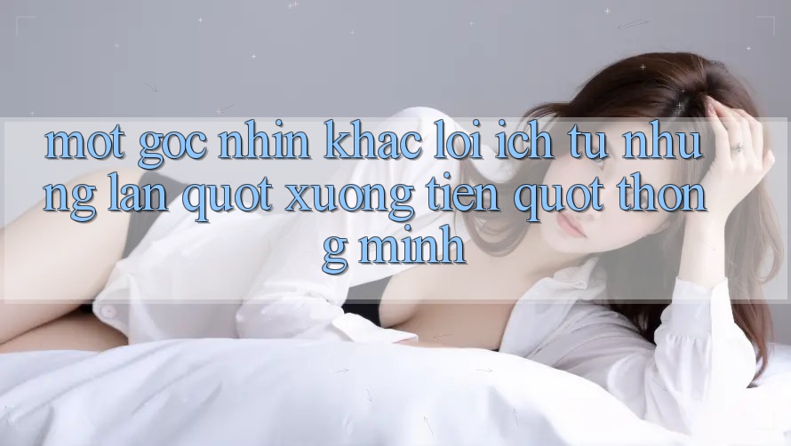 Một Góc Nhìn Khác: Lợi Ích Từ Những Lần " Xuống Tiền" Thông Minh