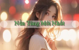 Nền tảng Mới nhất
