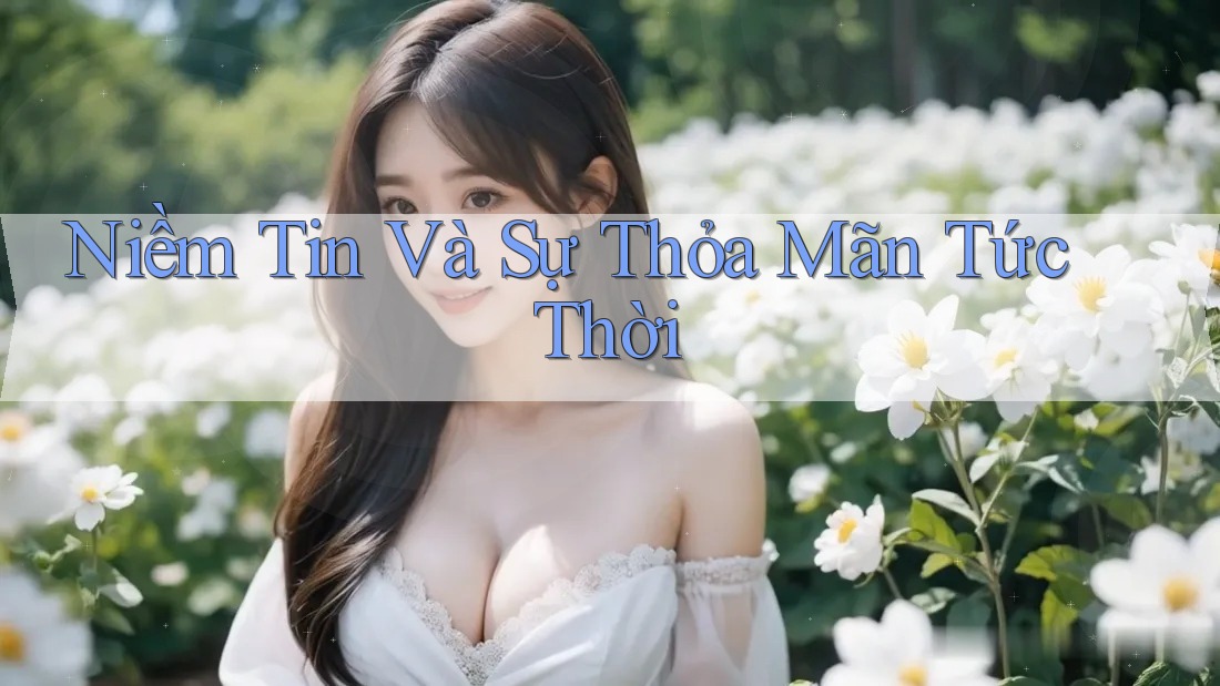 Niềm Tin Và Sự Thỏa Mãn Tức Thời