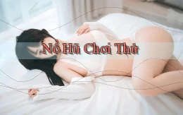 nổ hũ Chơi thử