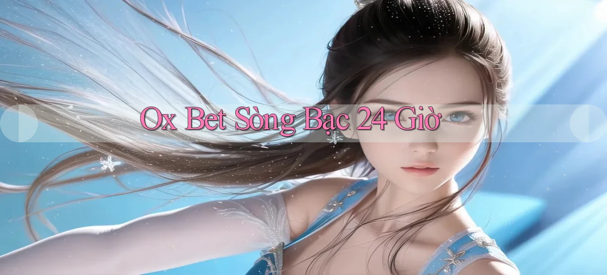 ox bet sòng bạc 24 giờ
