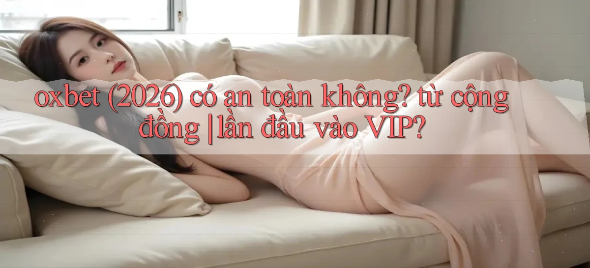 oxbet   Truy Cập Nhật 2026   Game Online