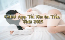 oxbet  app tài xỉu ăn tiền thật 2025