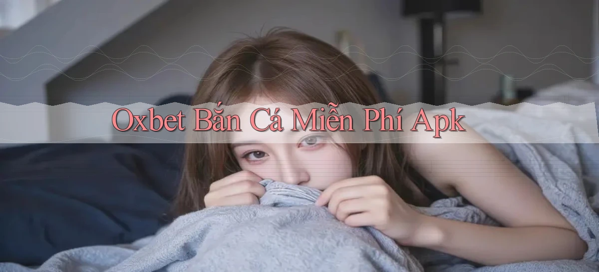 oxbet   Truy Cập Nhật 2026   Game Online
