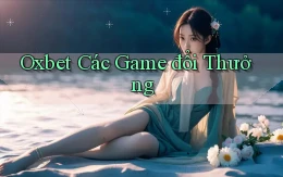 oxbet  các game đổi thưởng