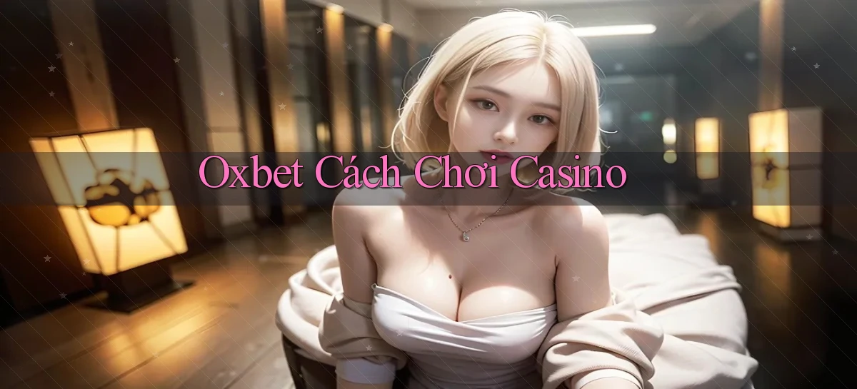 oxbet   Truy Cập Nhật 2026   Game Online