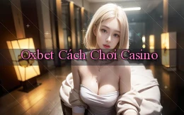 oxbet  cách chơi casino