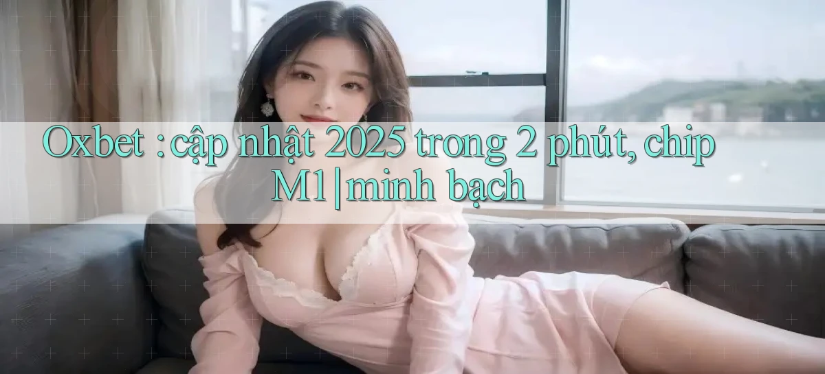 oxbet   Truy Cập Nhật 2026   Game Online