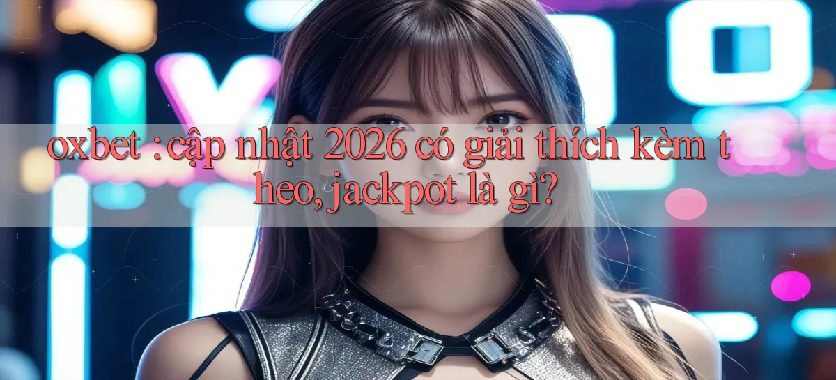 oxbet   Truy Cập Nhật 2026   Game Online