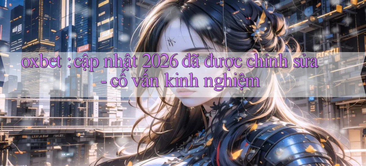 oxbet   Truy Cập Nhật 2026   Game Online