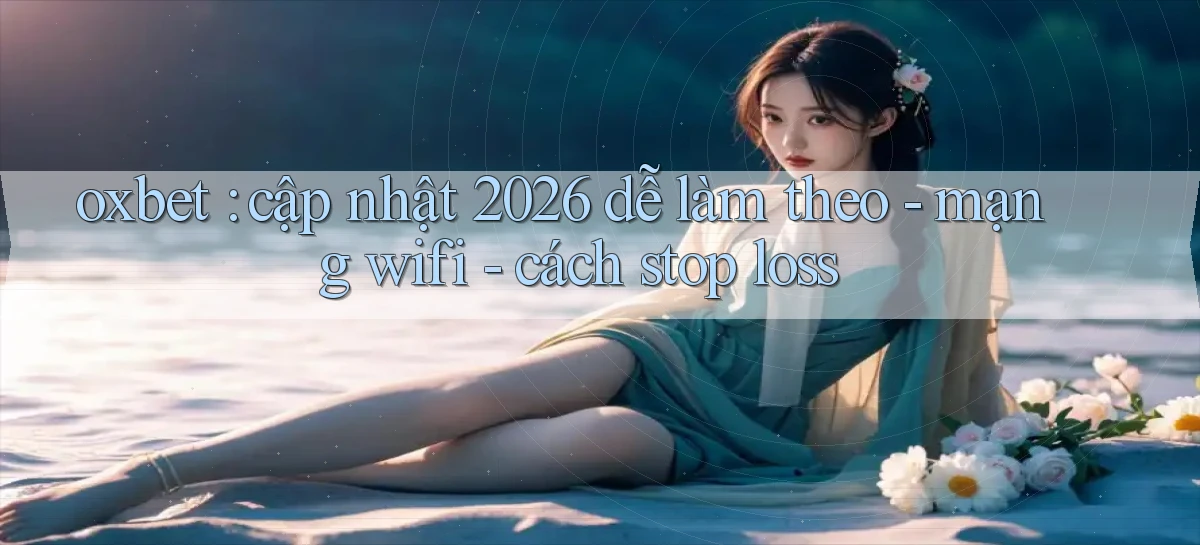 oxbet   Truy Cập Nhật 2026   Game Online