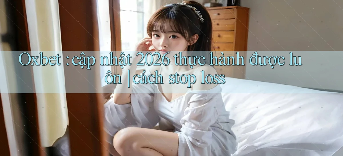 oxbet   Truy Cập Nhật 2026   Game Online