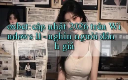 oxbet cập nhật 2026 trên Windows 11   nghìn người đánh giá