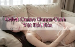 oxbet  casino games cảnh vật hài hòa