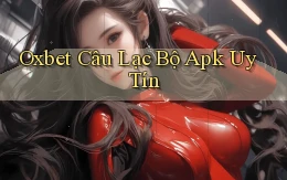 oxbet  câu lạc bộ apk uy tín