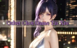 oxbet  chơi game tài xỉu