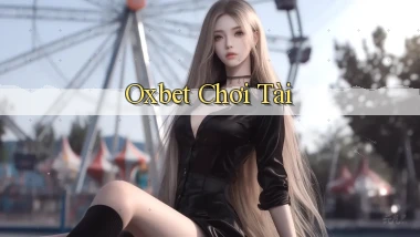oxbet  chơi tài