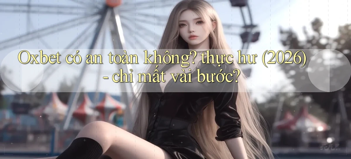 oxbet   Truy Cập Nhật 2026   Game Online