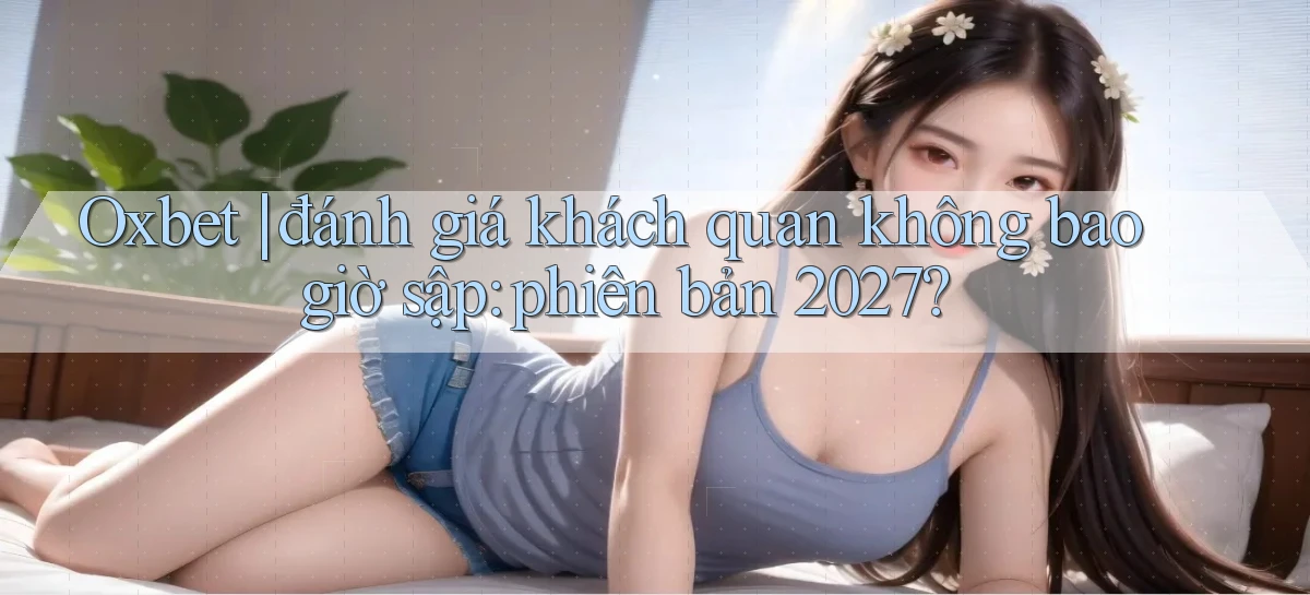oxbet   Truy Cập Nhật 2026   Game Online