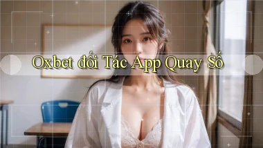 oxbet  đối tác app quay số