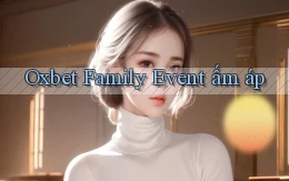 oxbet  family event ấm áp
