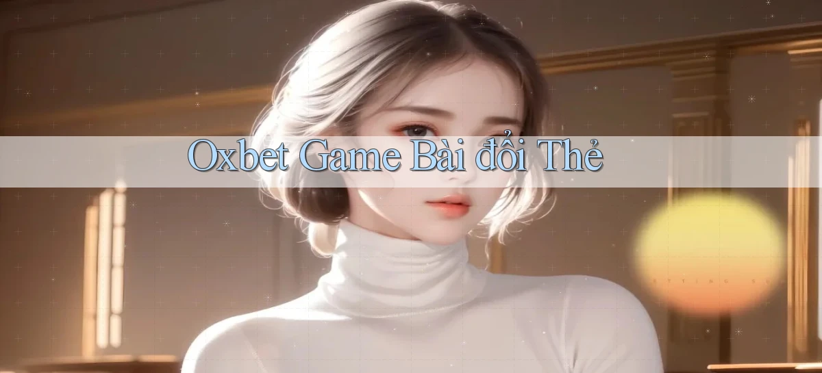 oxbet   Truy Cập Nhật 2026   Game Online