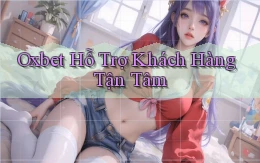 oxbet  hỗ trợ khách hàng tận tâm