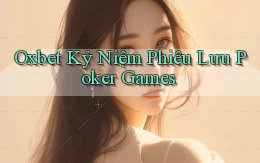 oxbet  kỷ niệm phiêu lưu poker games