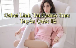 oxbet  link tải casino trực tuyến quốc tế