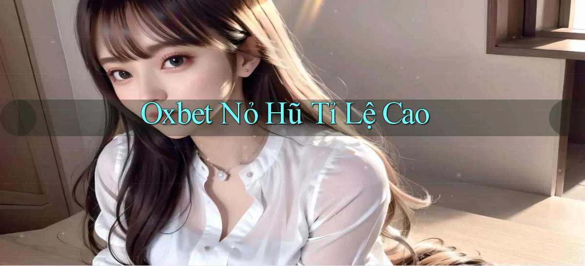 oxbet   Truy Cập Nhật 2026   Game Online