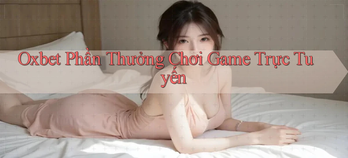 oxbet   Truy Cập Nhật 2026   Game Online