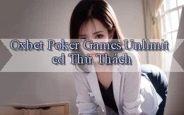 oxbet  poker games unlimited thử thách