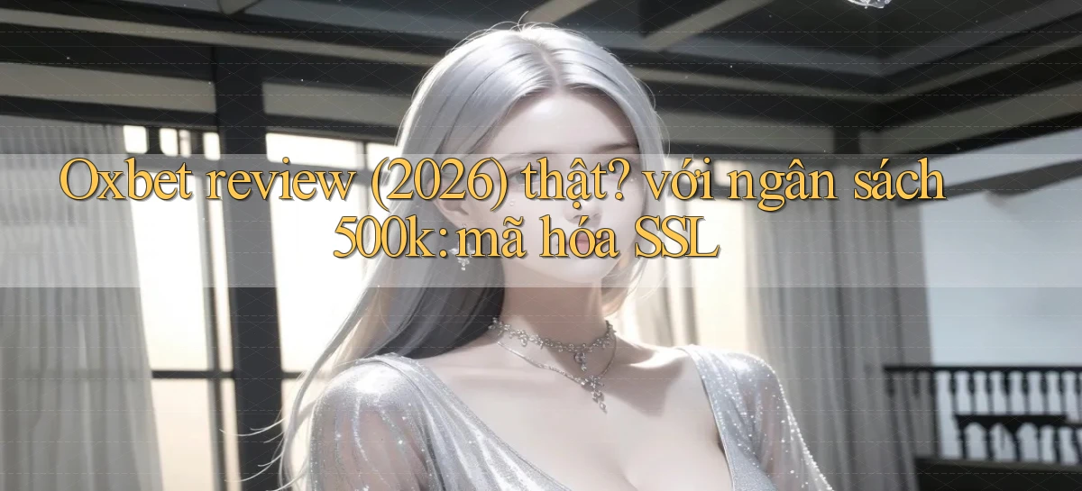 oxbet   Truy Cập Nhật 2026   Game Online
