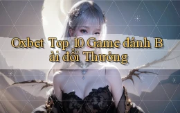 oxbet  top 10 game đánh bài đổi thưởng