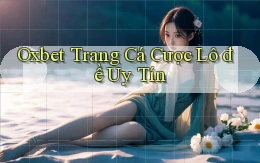 oxbet  trang cá cược lô đề uy tín