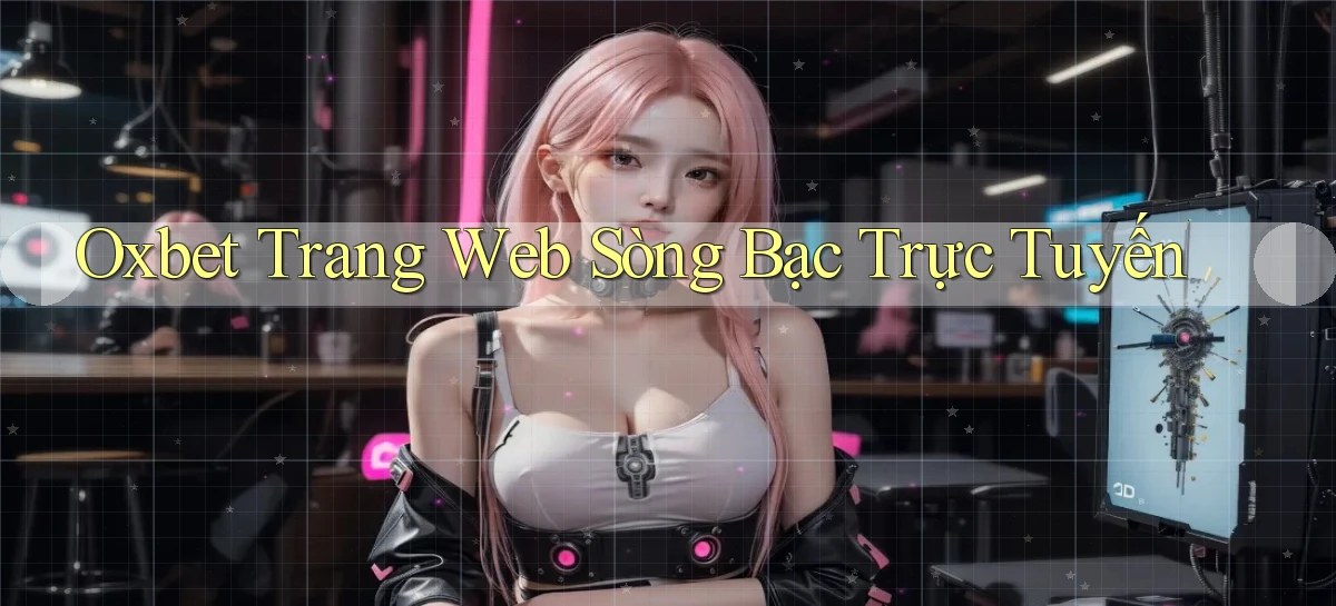 oxbet  trang web sòng bạc trực tuyến