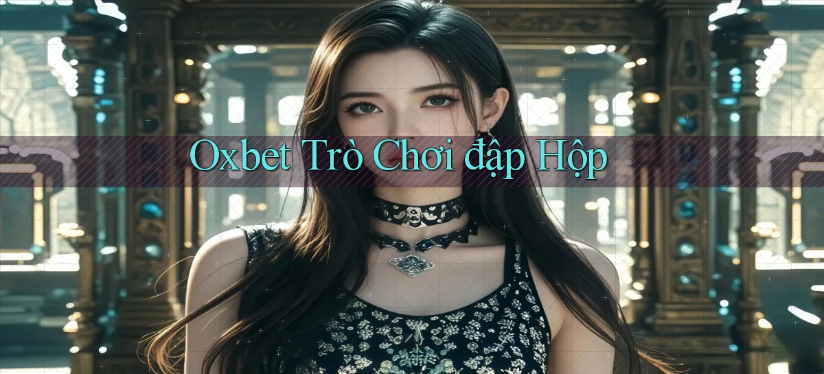 oxbet   Truy Cập Nhật 2026   Game Online