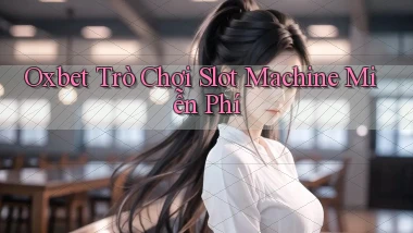 oxbet  trò chơi slot machine miễn phí