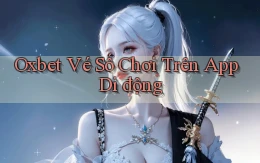 oxbet  vé số chơi trên app di động