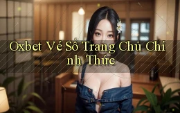 oxbet  vé số trang chủ chính thức