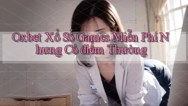 oxbet  xổ số games miễn phí nhưng có điểm thưởng