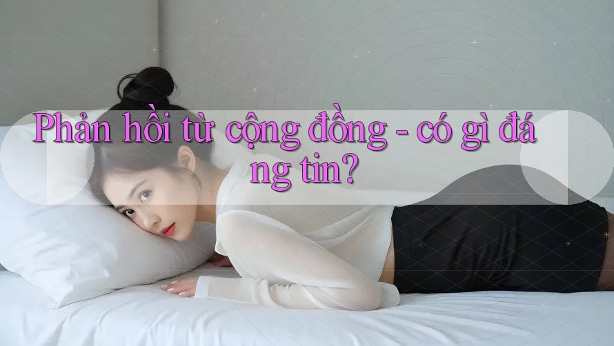 Phản hồi từ cộng đồng - có gì đáng tin?