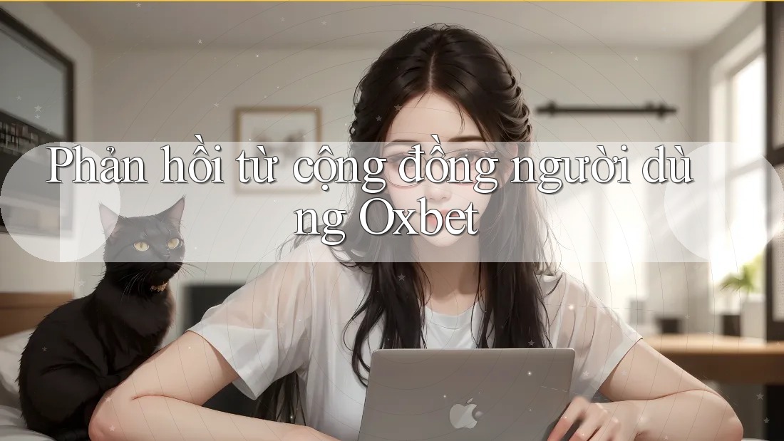 Phản hồi từ cộng đồng người dùng Oxbet