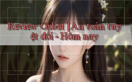 Review Oxbet an toàn tuyệt đối   hôm nay