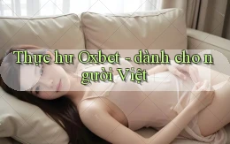 Thực hư Oxbet   dành cho người Việt
